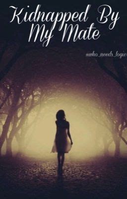 I rose <b>my</b> hand to knock on the door of her room, I still didn't know her name and I didn't know what to call her. . Kidnapped by my mate pdf chapter 1